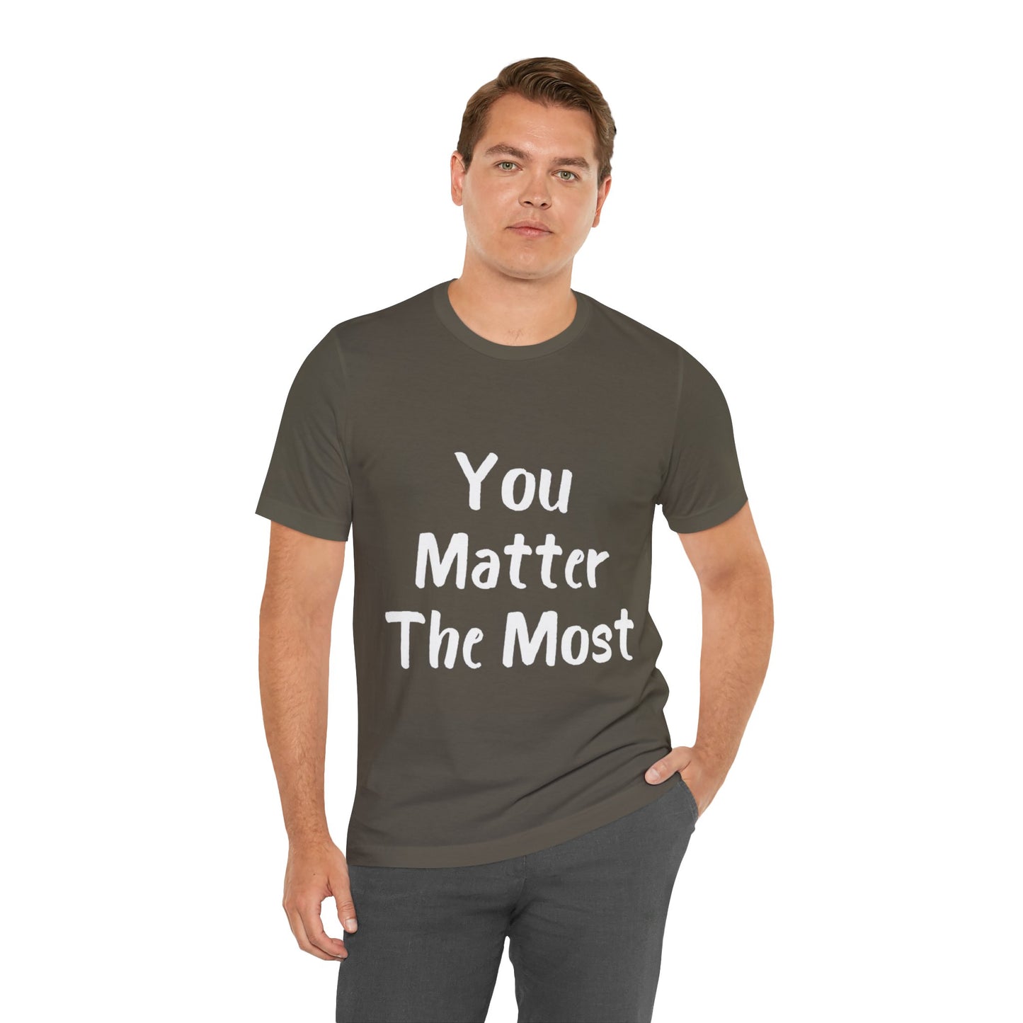 You Matter The Most T-shirt