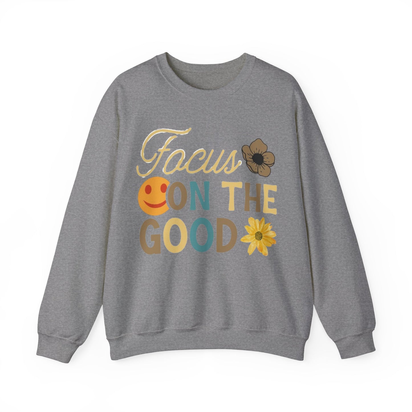 Focus On The Good Sweatshirt