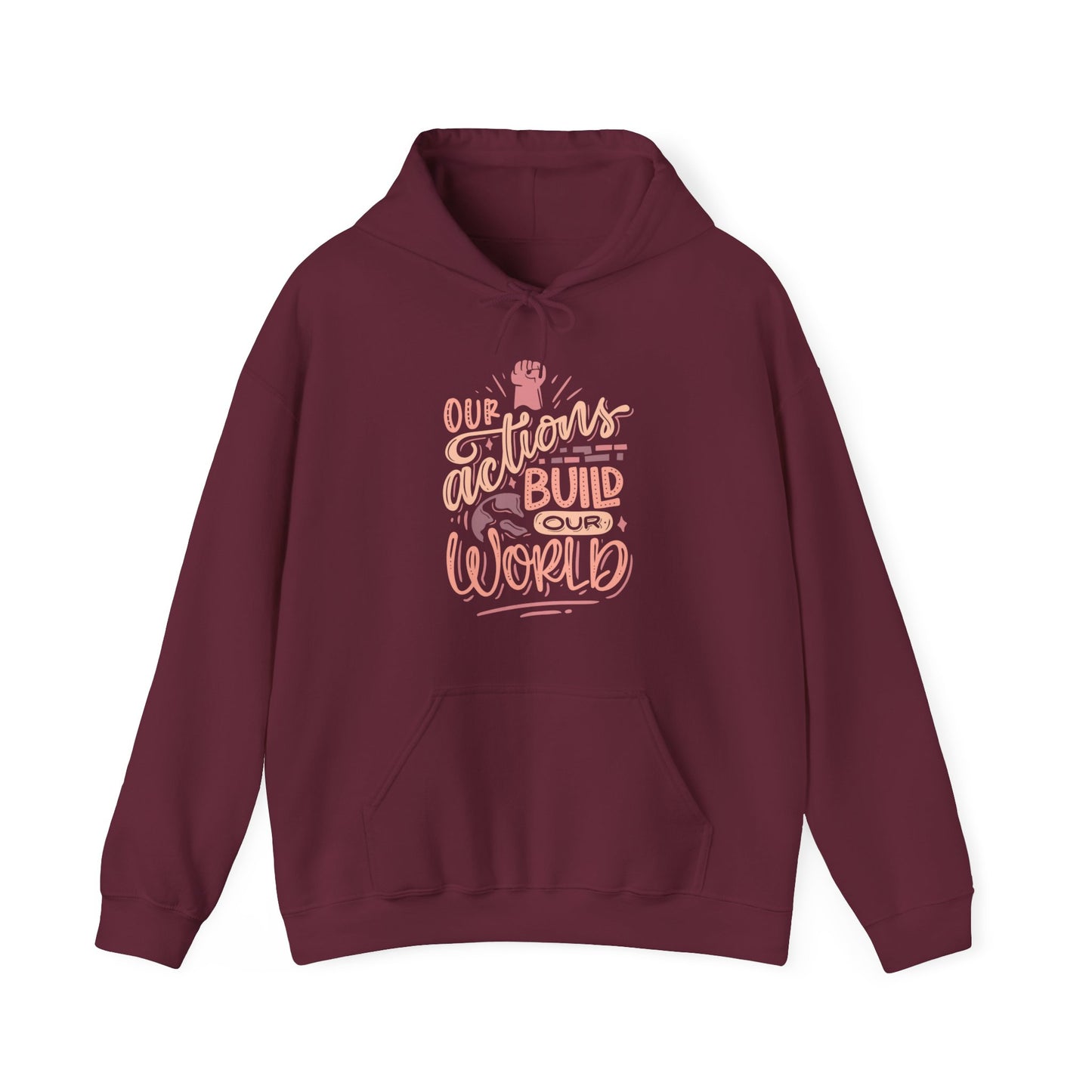 Our Actions Build Our World Hoodie