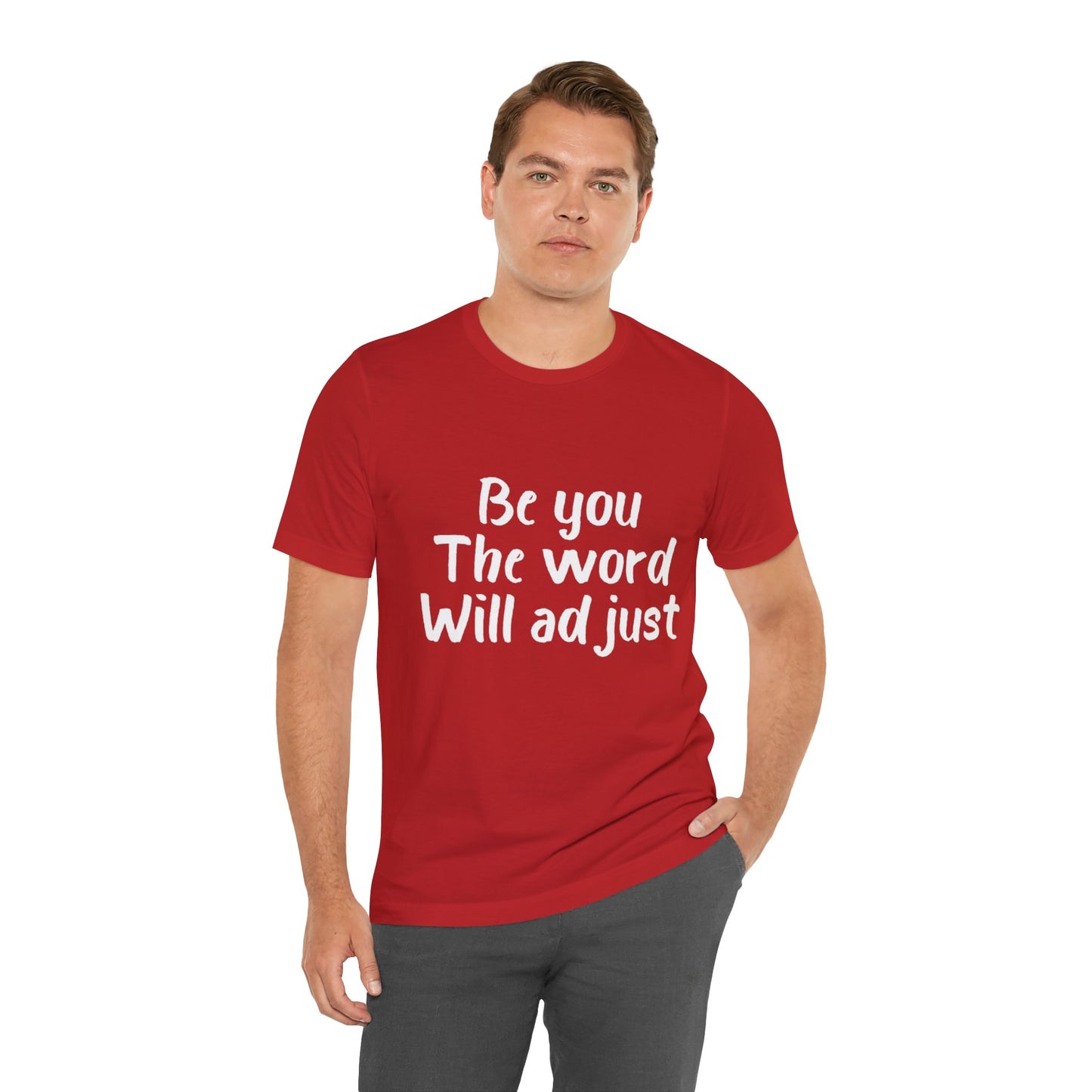 Be You The World Will Adjust T-shirt