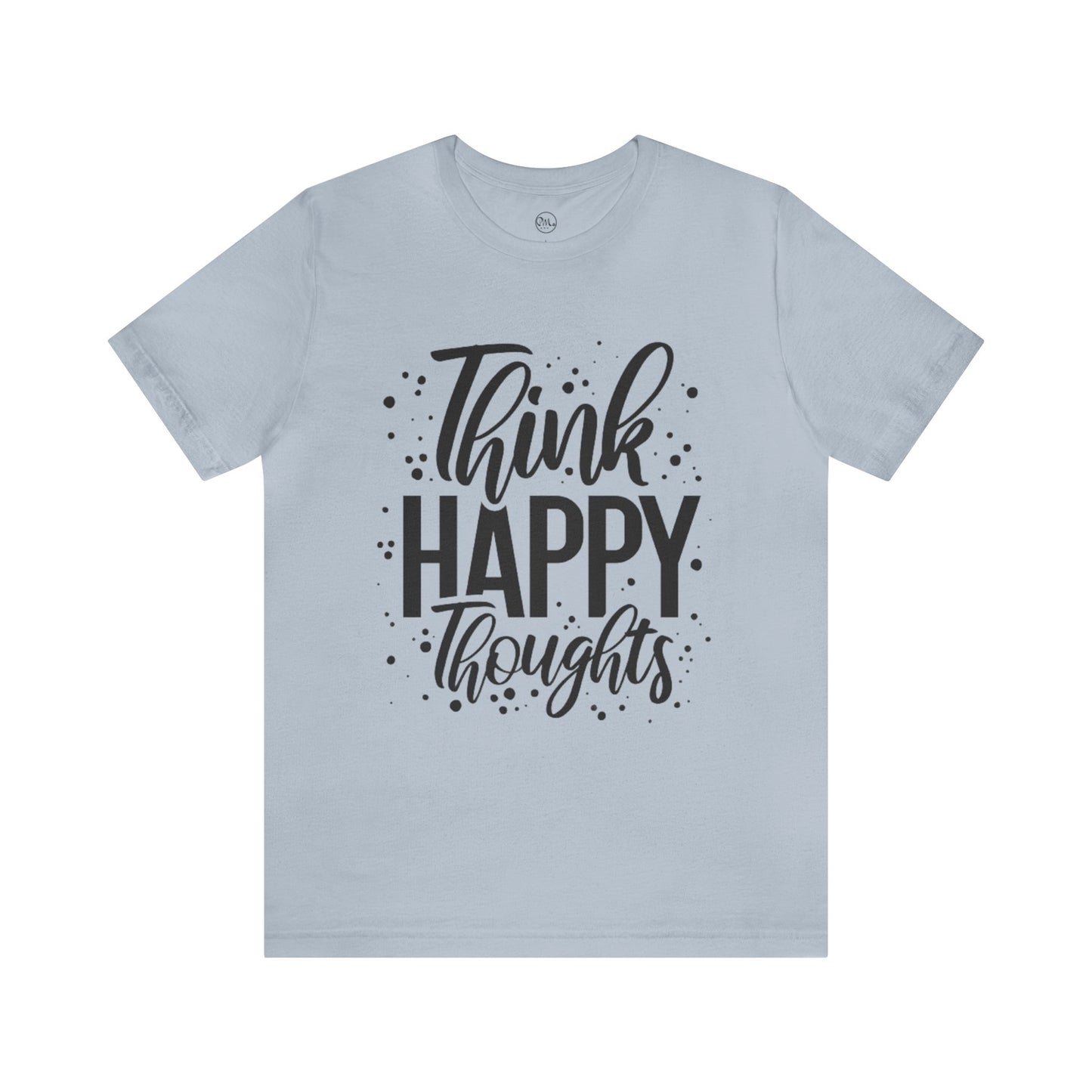 Think Happy Thoughts T-shirt