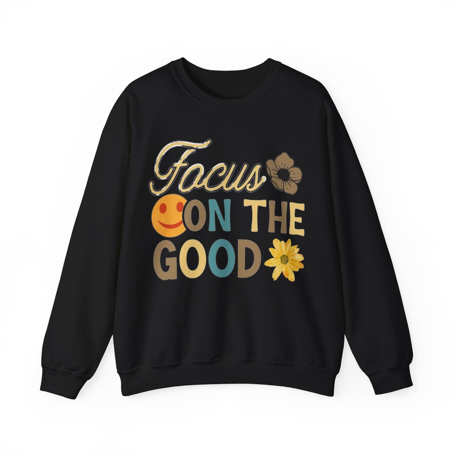 Focus On The Good Sweatshirt