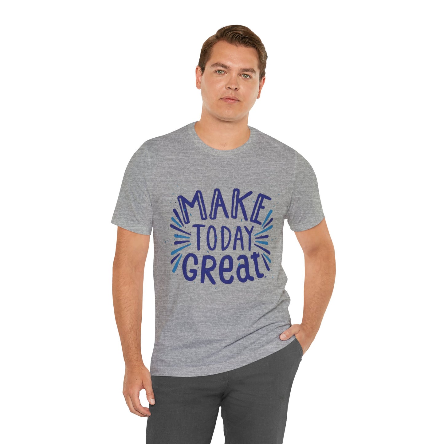 Make Today Great T-shirt