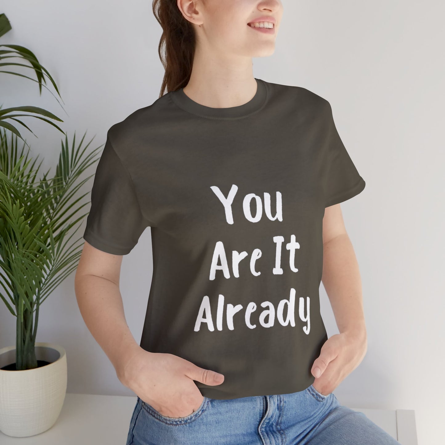 You Are It Already T-shirt