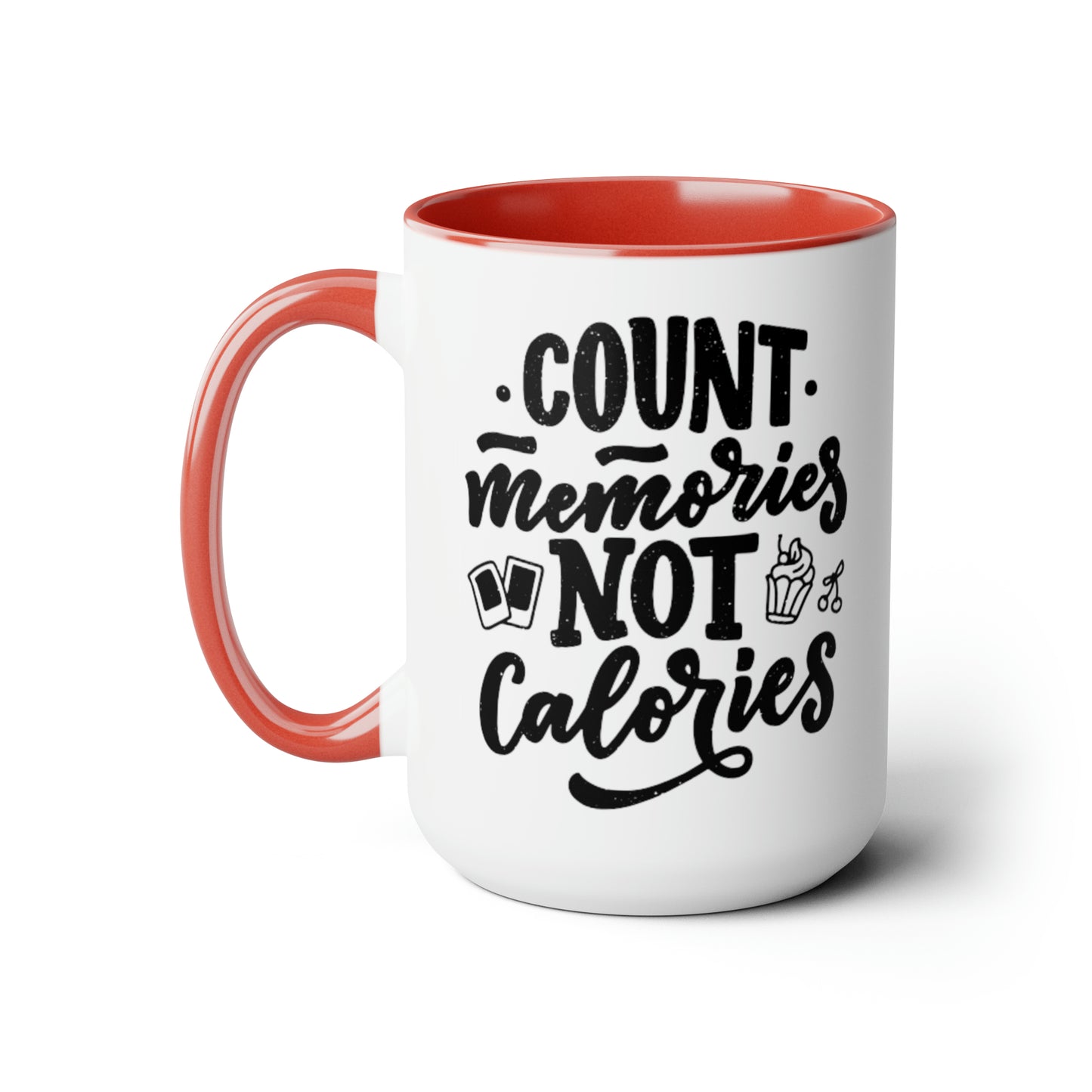 Count Memories Not Calories, 15oz Mug