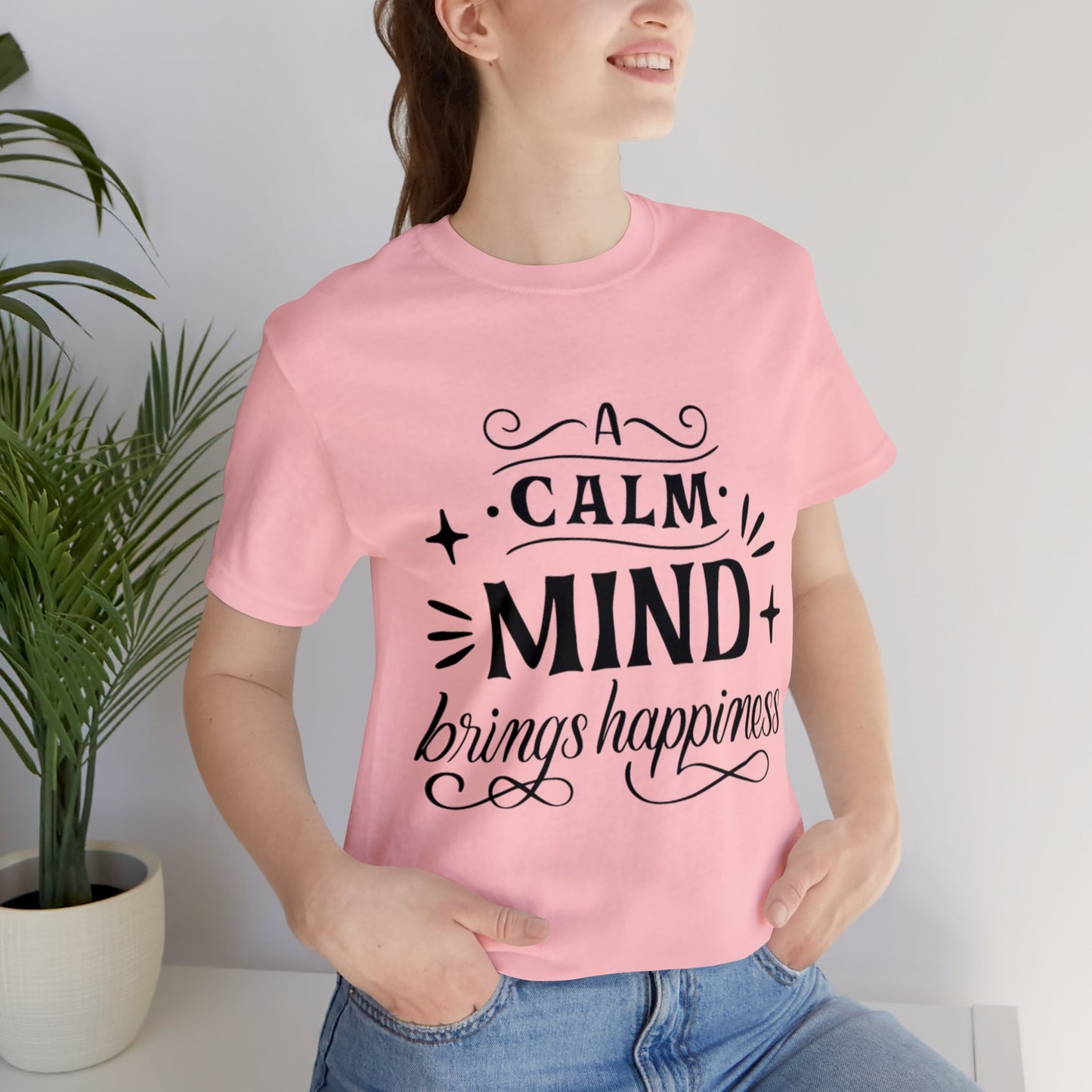 A Calm Mind Brings Happiness T-shirt