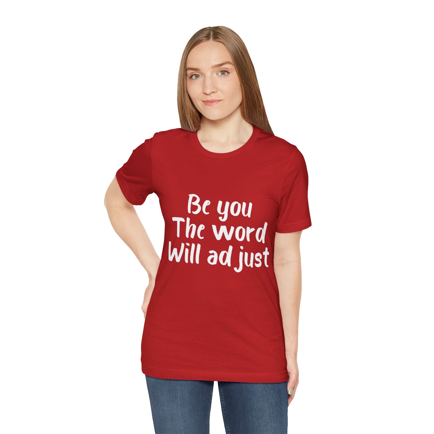 Be You The World Will Adjust T-shirt