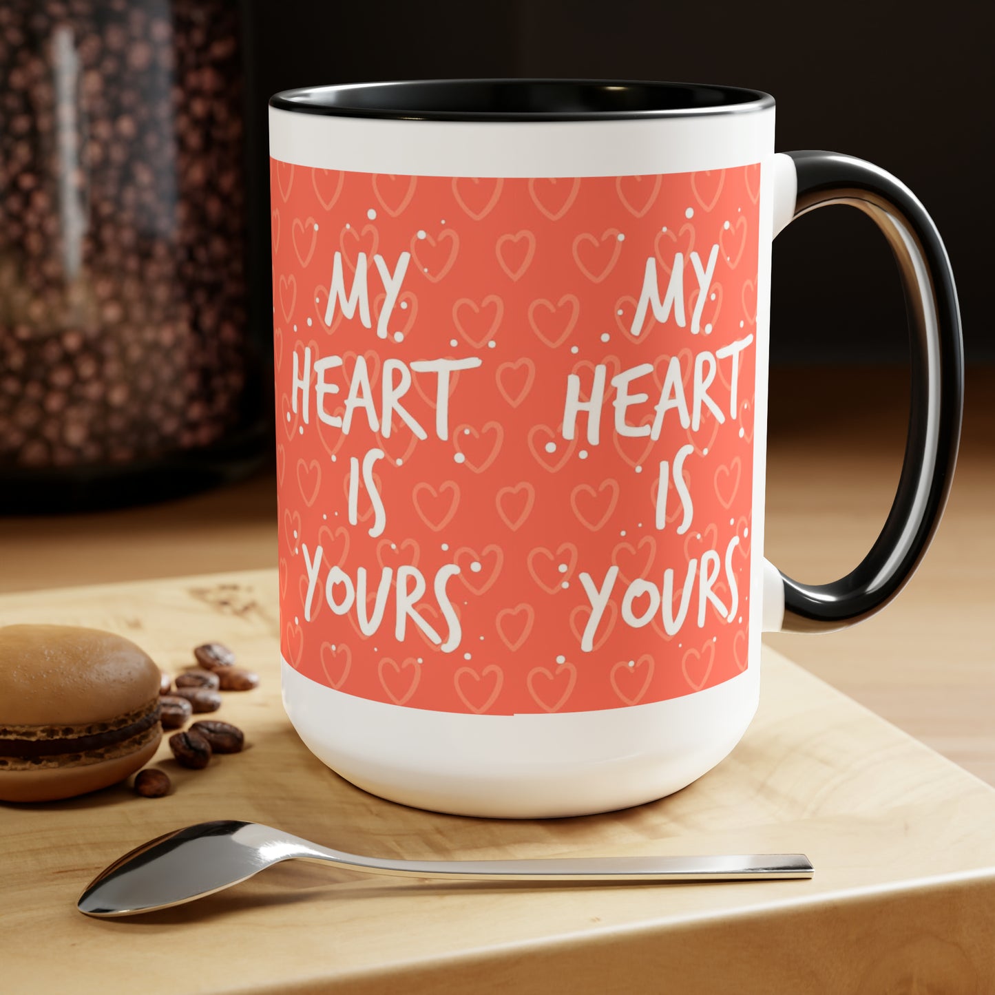 My Heart Is Yours, 15oz Mug