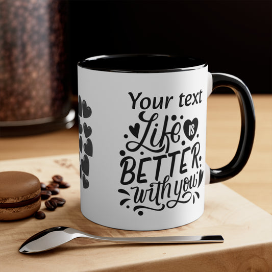 Life Is Better With You (personalized), 11oz Mug