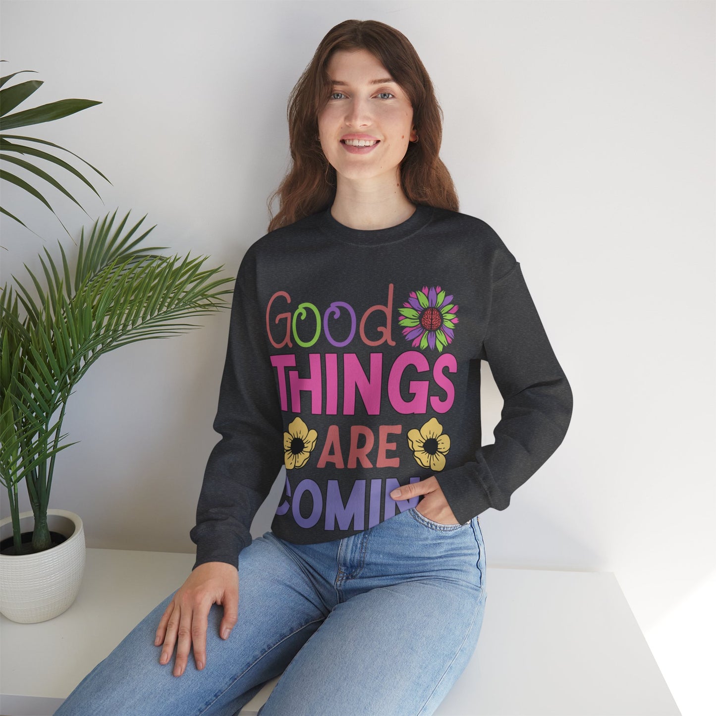 Good Things Are Coming Sweatshirt