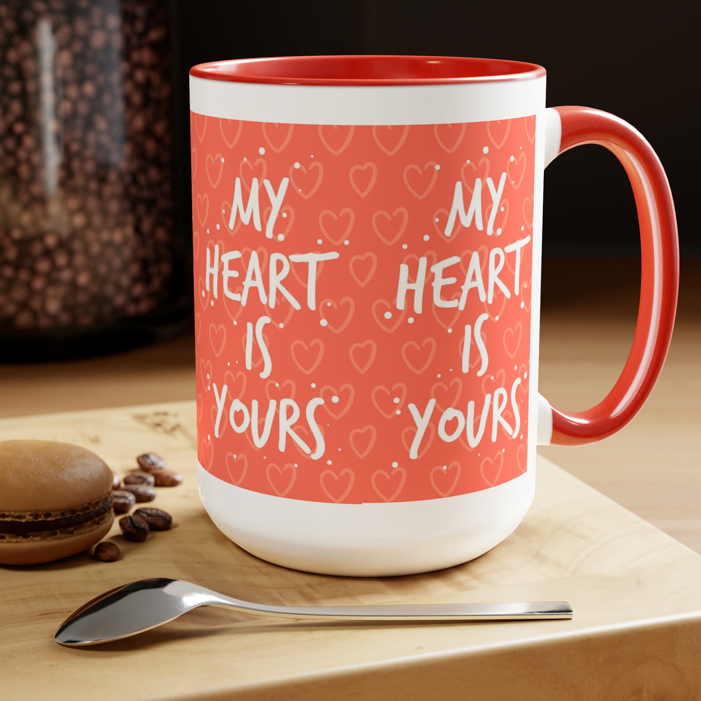 My Heart Is Yours, 15oz Mug