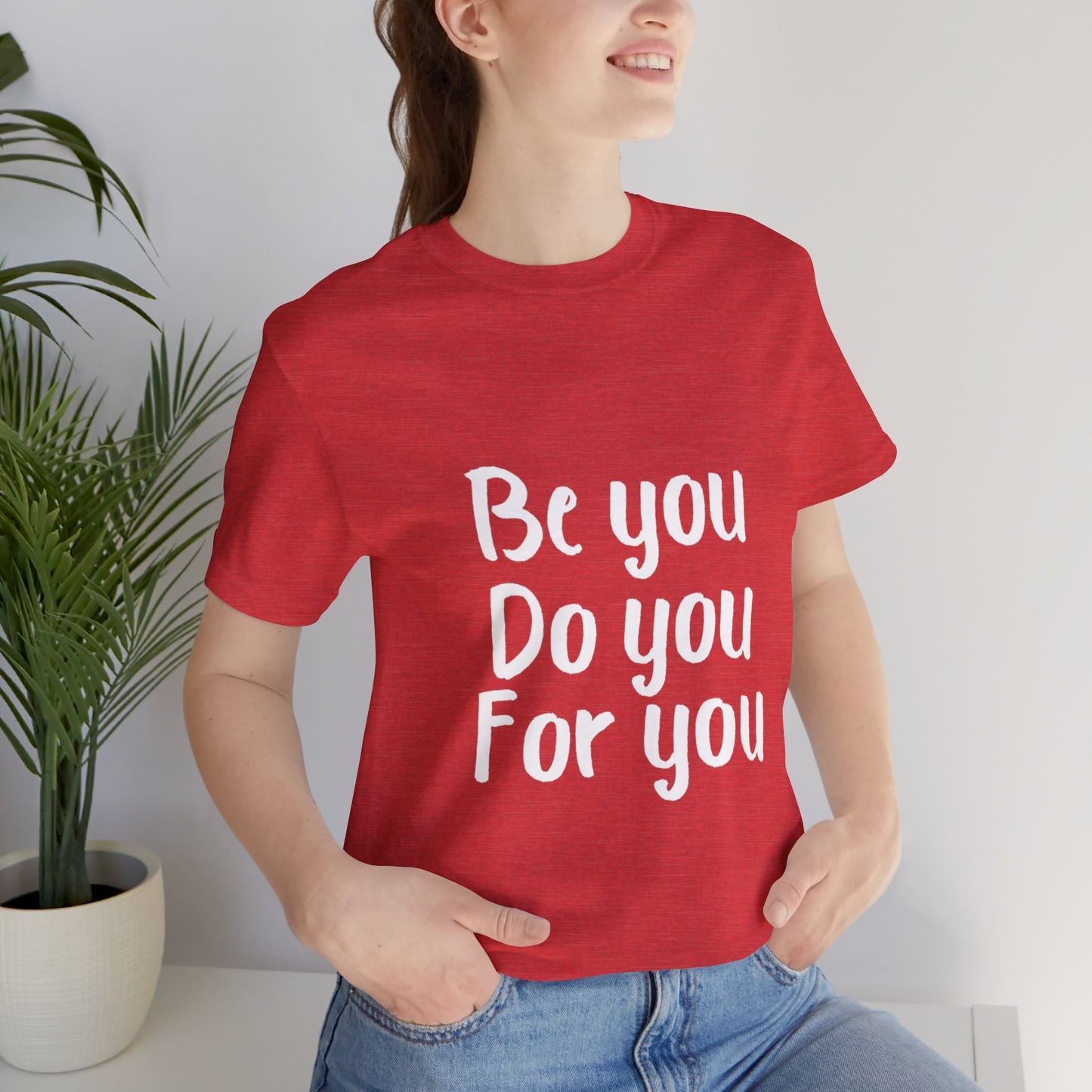 Be You Do You For You T-shirt