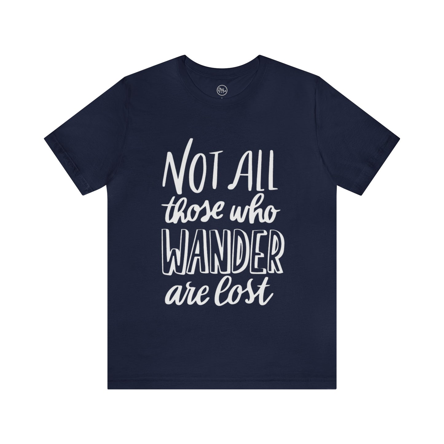 Not All Those Who Wander Are Lost T-shirt