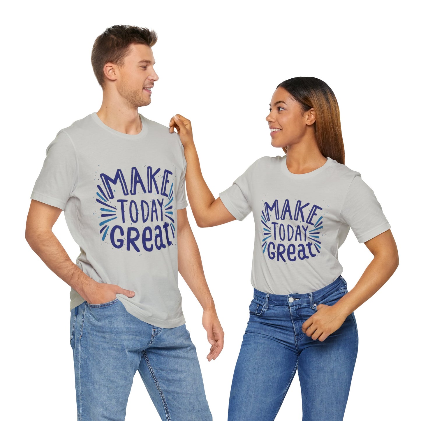 Make Today Great T-shirt