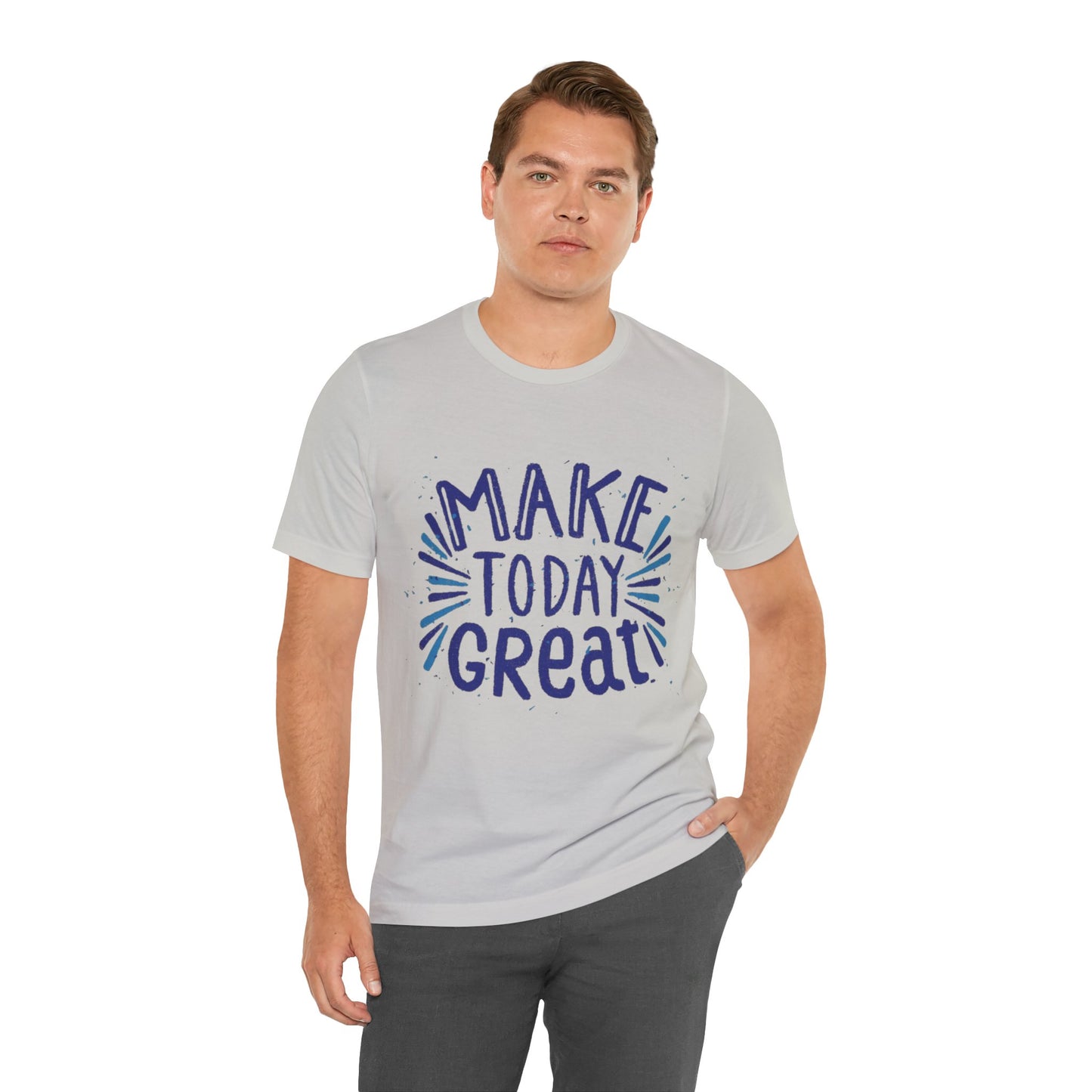 Make Today Great T-shirt