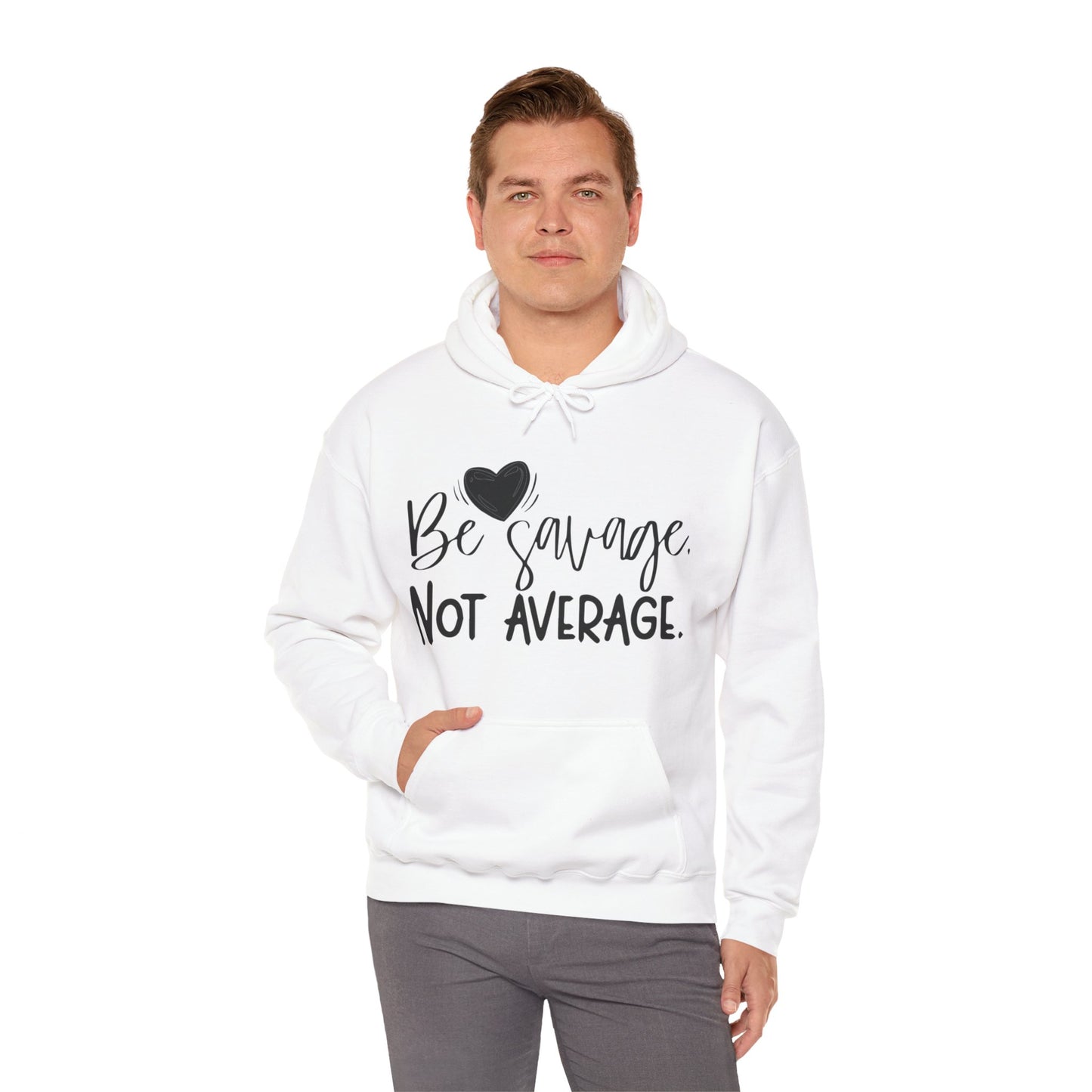 Be Savage Not Average Hoodie