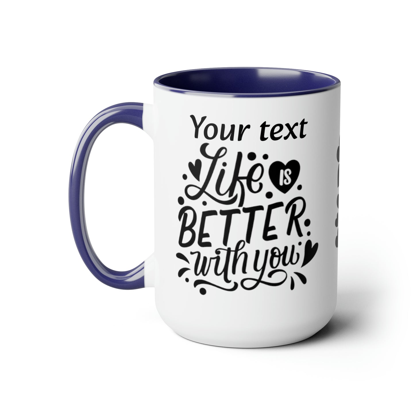 Life Is Better With You (personalized), 15oz Mug