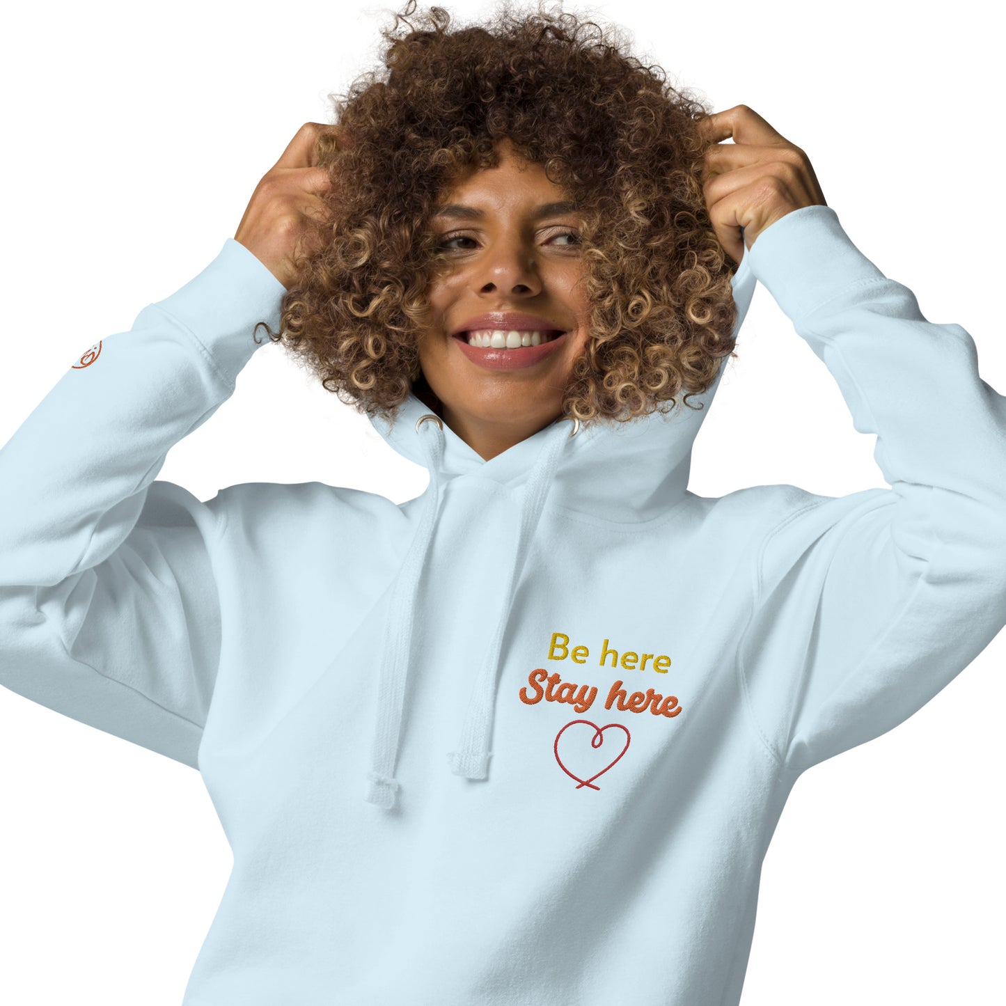 Be Here Stay Here Hoodie