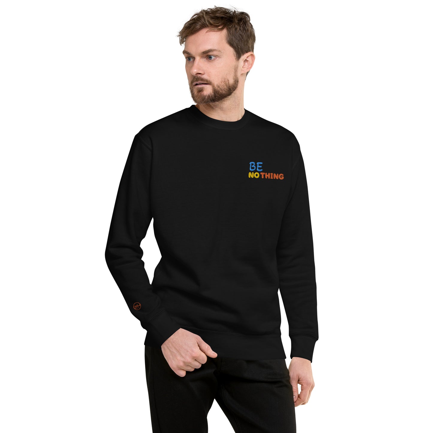 Be Nothing Sweatshirt