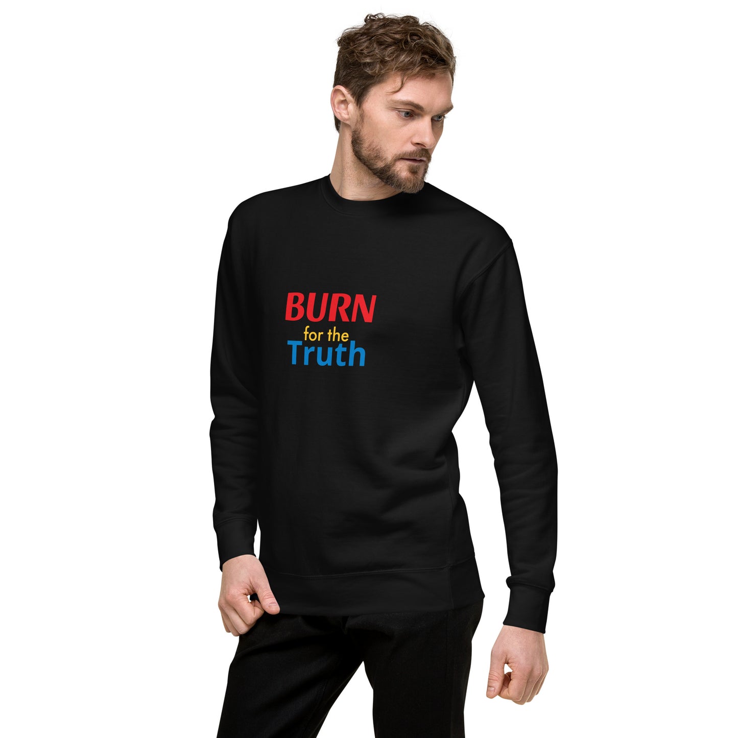 Burn For The Truth Sweatshirt