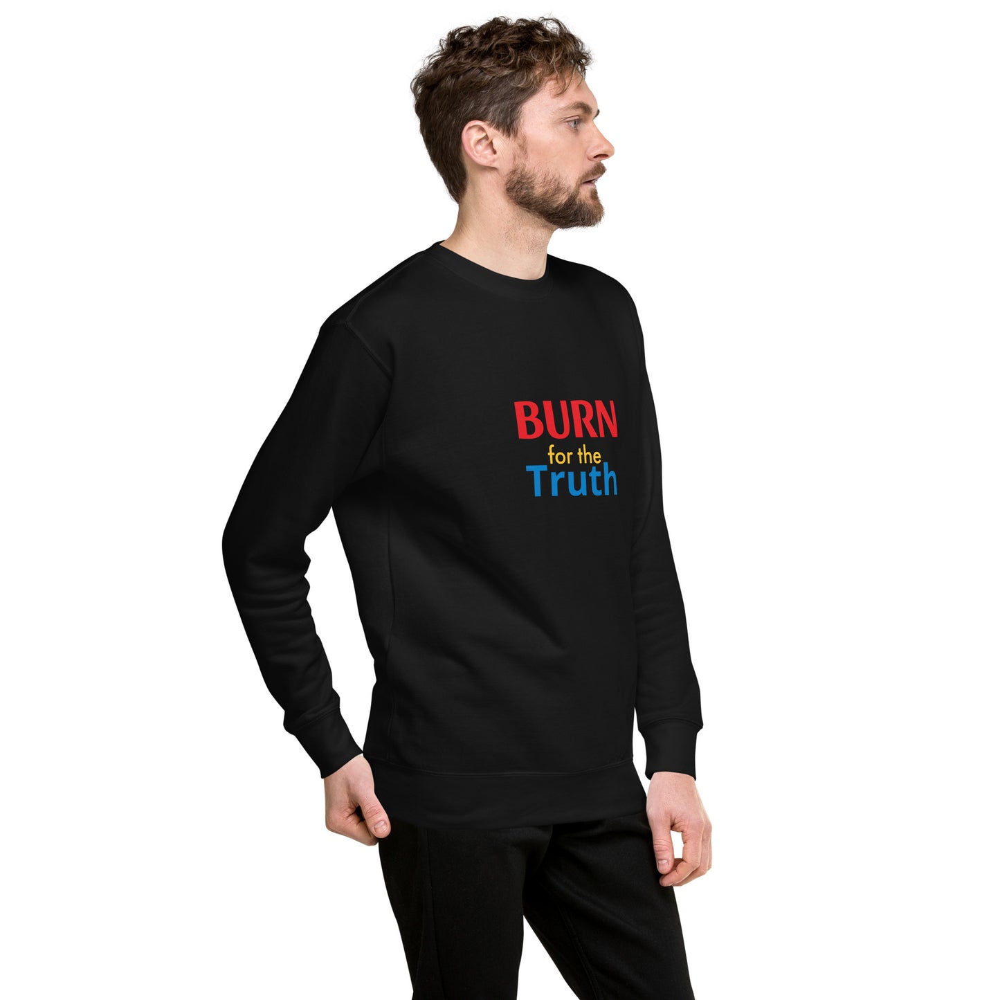 Burn For The Truth Sweatshirt