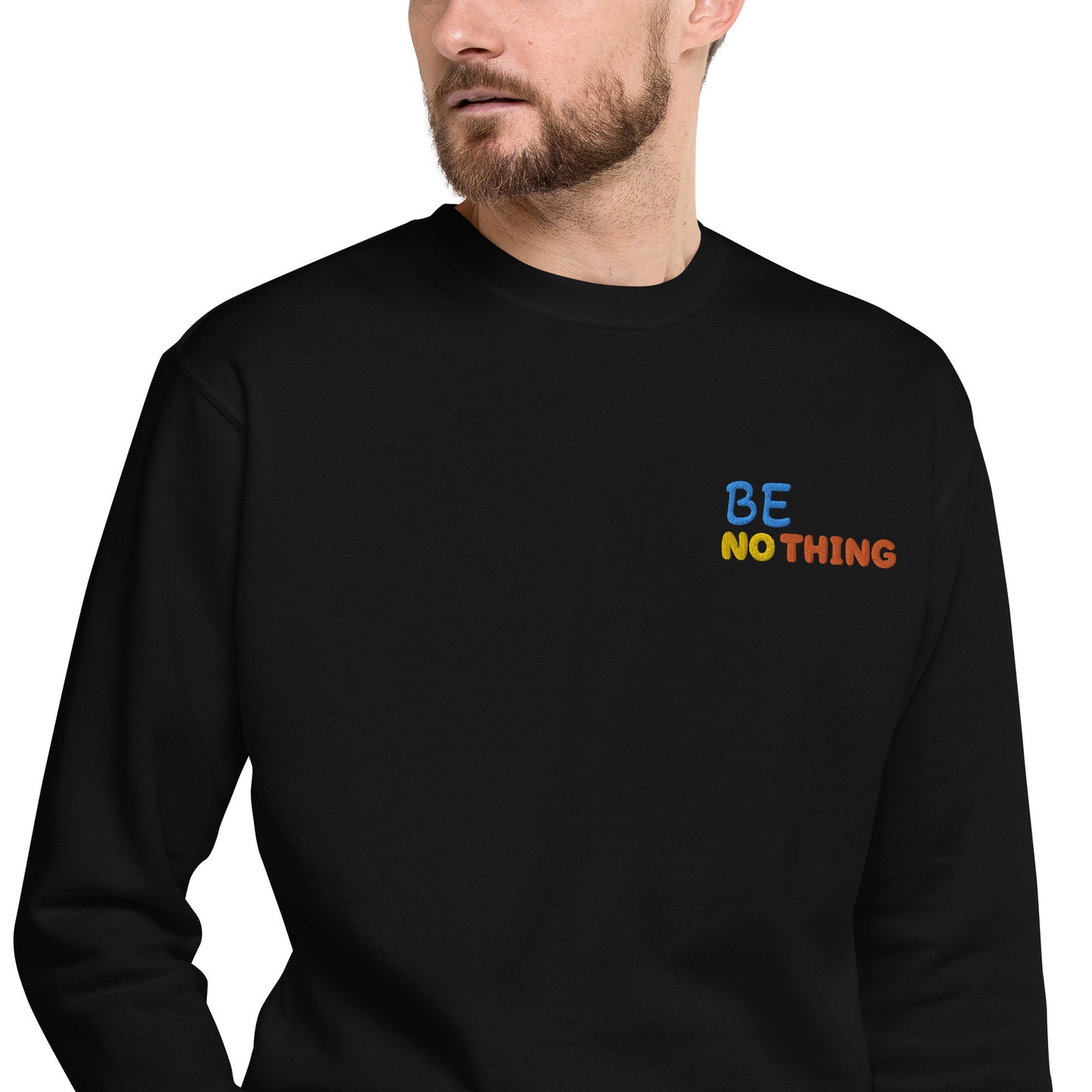 Be Nothing Sweatshirt