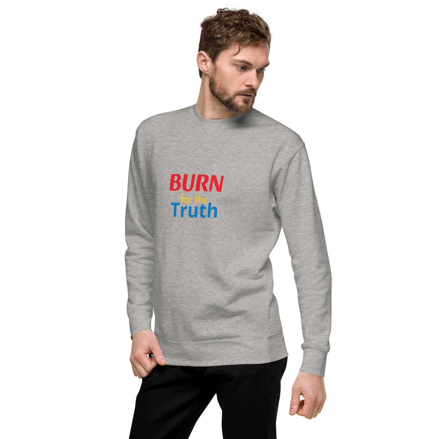 Burn For The Truth Sweatshirt