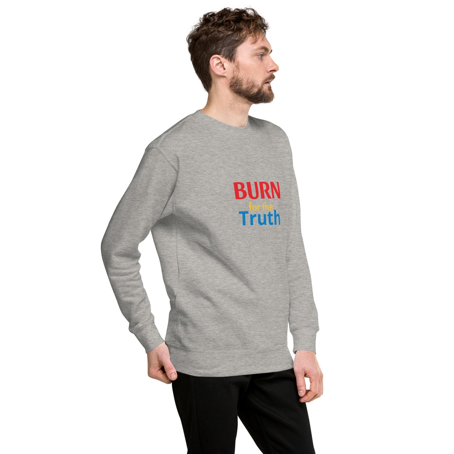 Burn For The Truth Sweatshirt