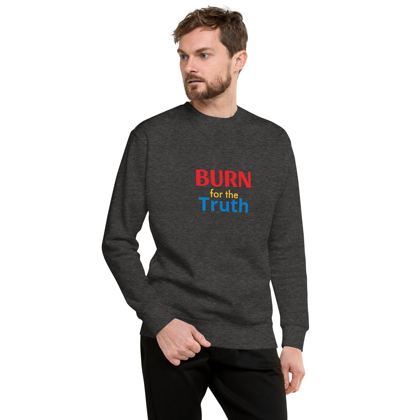 Burn For The Truth Sweatshirt