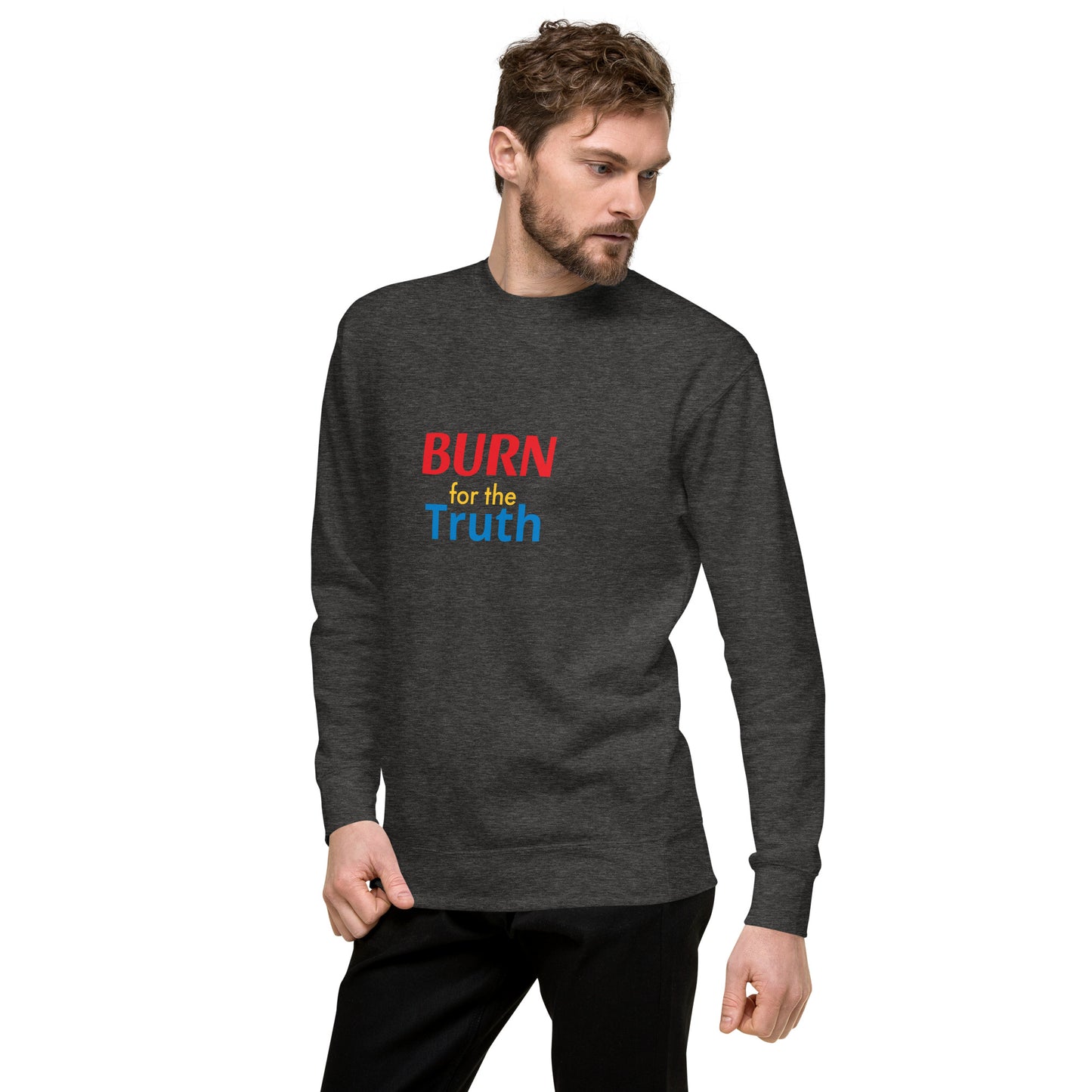 Burn For The Truth Sweatshirt