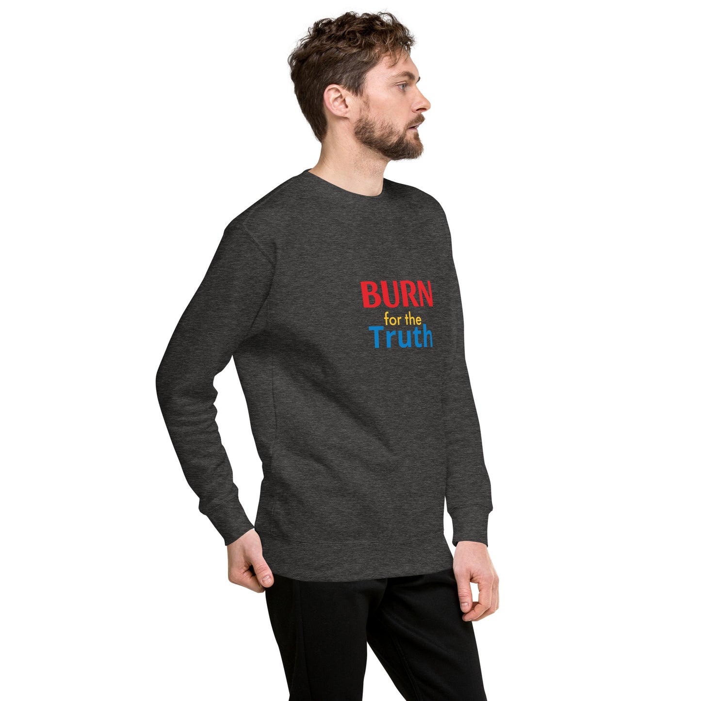 Burn For The Truth Sweatshirt