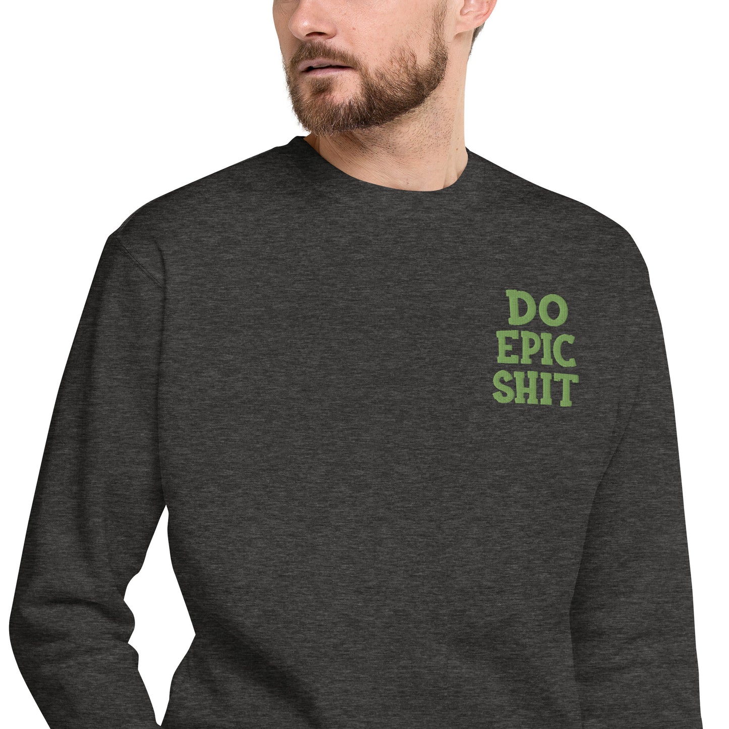 Do Epic Shit Sweatshirt