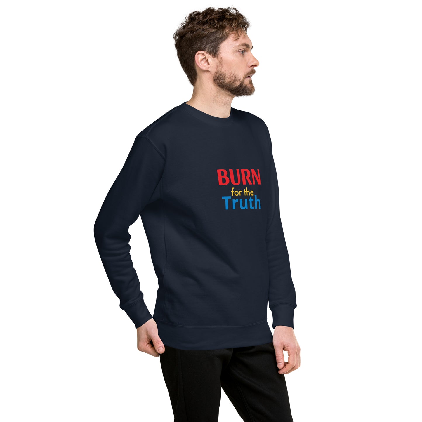 Burn For The Truth Sweatshirt